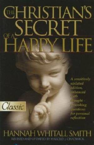 Christians Secret Of A Happy Life By Hannah Whitall Smith (Paperback)