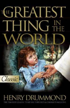 Greatest Thing In The World By Henry Drummond (Paperback)