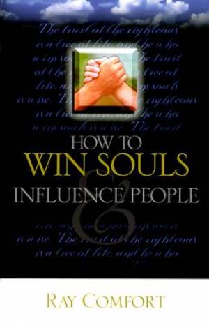 How To Win Souls And Influence People By Liberty Savard Ray Comfort