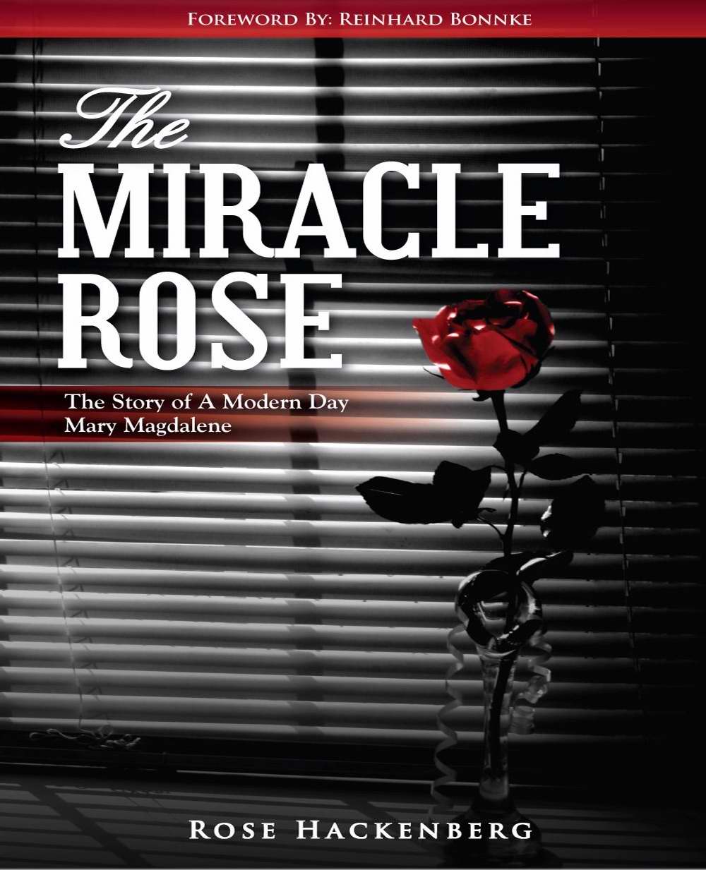 The Miracle Rose The Story of a Modern Day Mary Magdalene (Paperback)