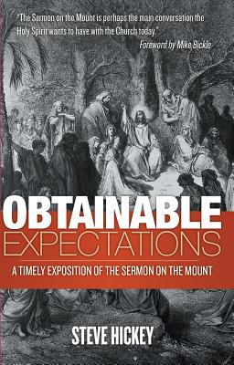 Obtainable Expectations A Timely Exposition of the Sermon on the Moun