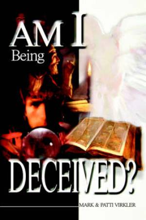 Am I Being Deceived By Mark Virkler Patti Virkler (Paperback)