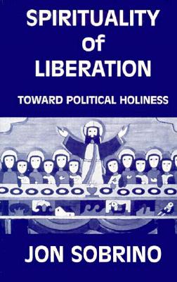 Spirituality of Liberation By Sobrino (Paperback) 9780883446164