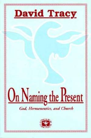 On Naming the Present By David Tracy (Paperback) 9780883449721