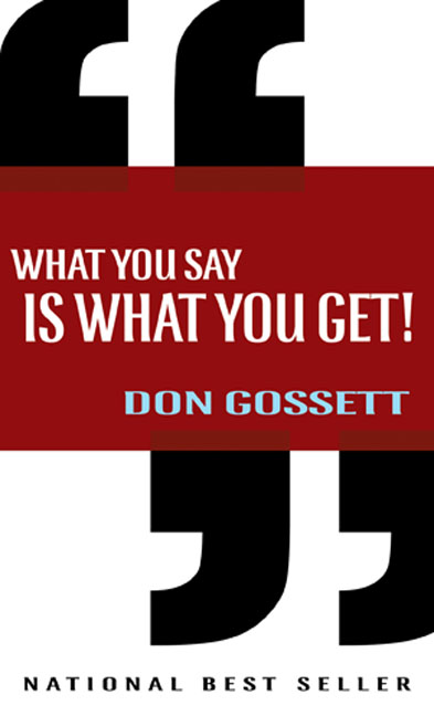 What You Say Is What You Get By Don Gossett (Paperback) 9780883680667