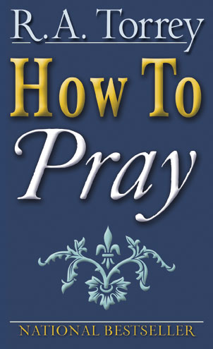 How to Pray By R A Torrey (Paperback) 9780883681336