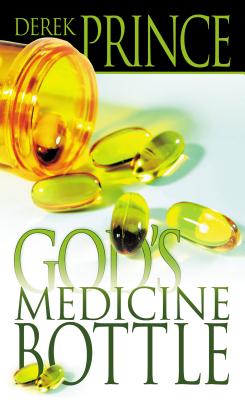 God's Medicine Bottle By Derek Prince (Paperback) 9780883683323