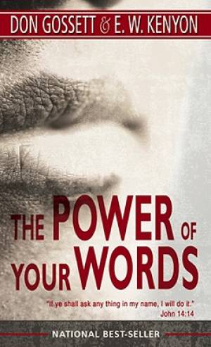 Power Of Your Words By Don Gossett E W Kenyon (Paperback)