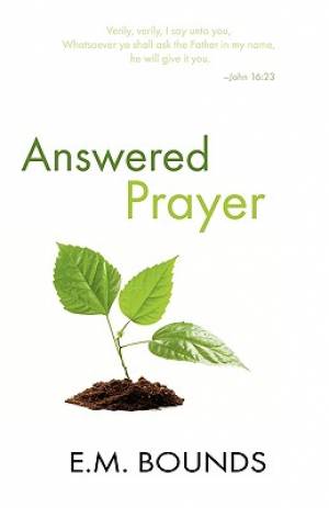 Answered Prayer By Bounds E M (Paperback) 9780883683927