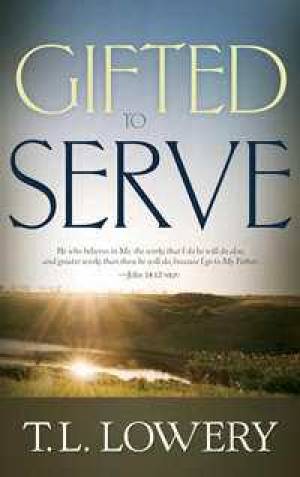 Gifted To Serve By Lowery T L (Paperback) 9780883685259