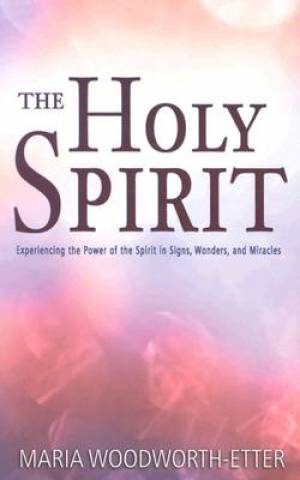 Holy Spirit By Maria Beulah Woodworth-Etter (Paperback) 9780883685488