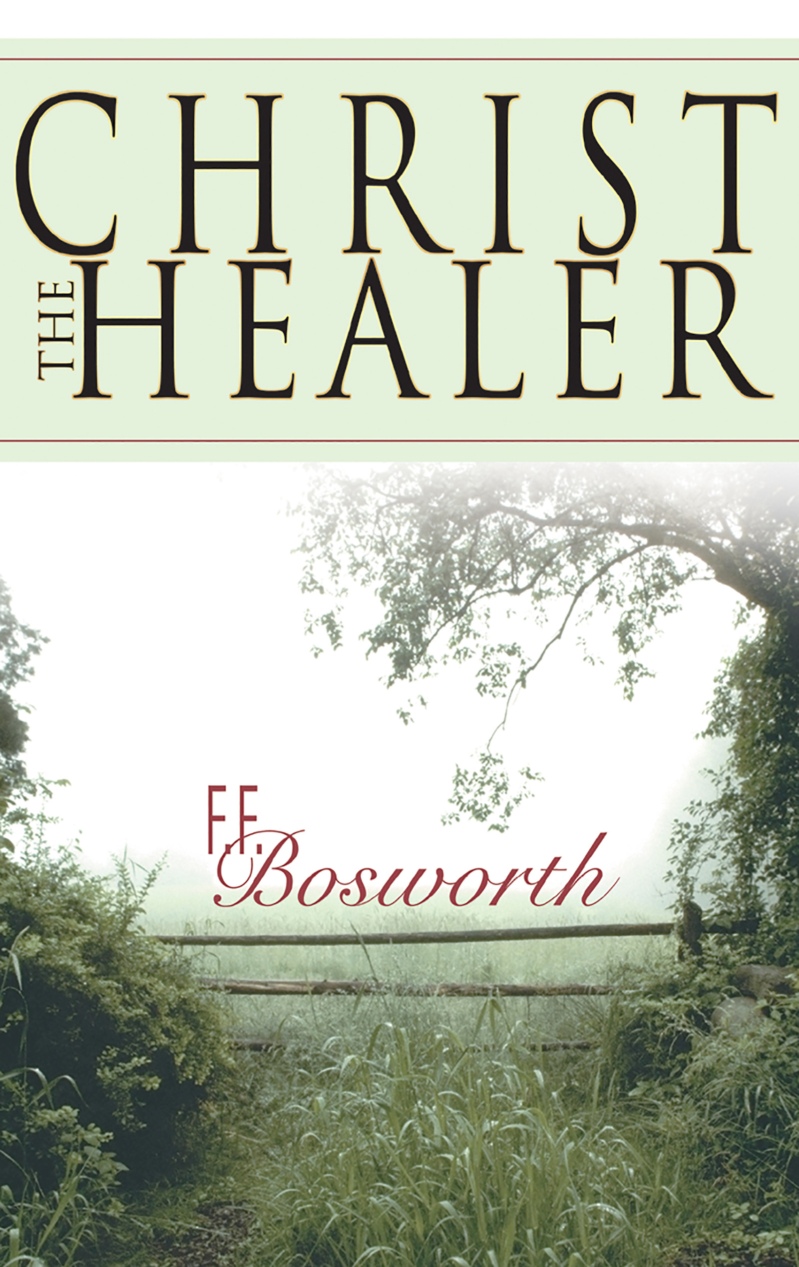 Christ The Healer By F F Bosworth (Paperback) 9780883685914