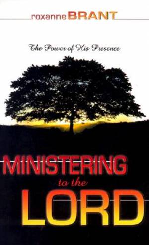 Ministering To The Lord By Roxanne Brant (Paperback) 9780883686119