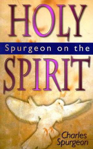 Spurgeon On The Holy Spirit By C H Spurgeon (Paperback) 9780883686225