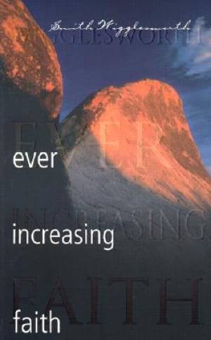 Ever Increasing Faith By Smith Wigglesworth (Paperback) 9780883686331