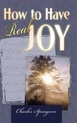 How To Have Real Joy By Spurgeon C H (Paperback) 9780883686621