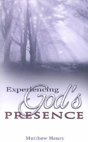 Experiencing Gods Presence By Matthew Henry (Paperback) 9780883688441