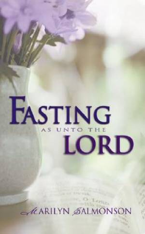 Fasting As Unto The Lord By Marilyn Salmonson (Paperback)