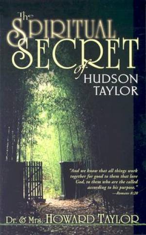 Spiritual Secret Of Hudson Taylor By Howard Taylor (Hardback)