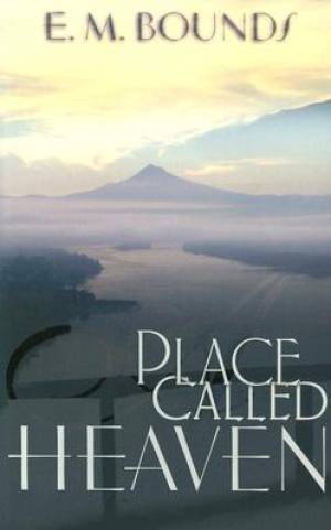 Place Called Heaven By Edward M Bounds (Paperback) 9780883689585