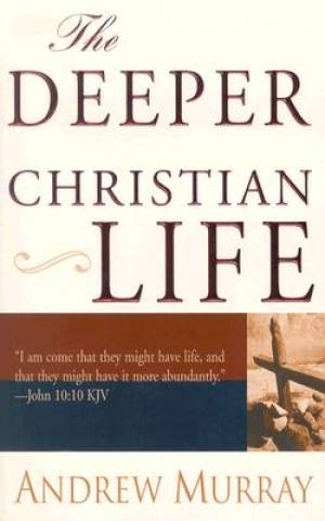 Deeper Christian Life By Andrew Murray (Paperback) 9780883689622