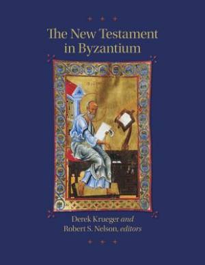 The New Testament in Byzantium By Derek Krueger Robert S Nelson