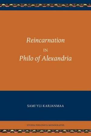 Reincarnation in Philo of Alexandria By Sami Yli-Karjanmaa (Paperback)