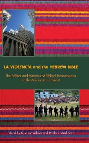 La Violencia and the Hebrew Bible The Politics and Histories of Bibli