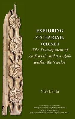 Exploring Zechariah Volume 1 The Development of Zechariah and Its Ro