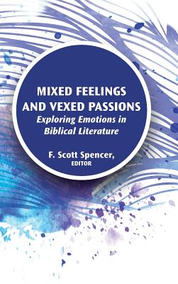 Mixed Feelings and Vexed Passions Exploring Emotions in Biblical Lite