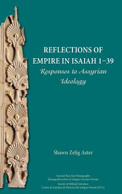 Reflections of Empire in Isaiah 1-39 Responses to Assyrian Ideology