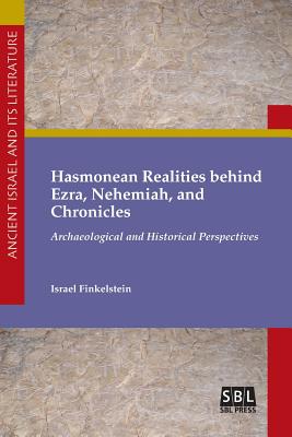 Hasmonean Realities behind Ezra Nehemiah and Chronicles