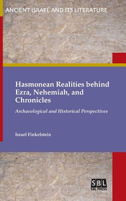 Hasmonean Realities behind Ezra Nehemiah and Chronicles