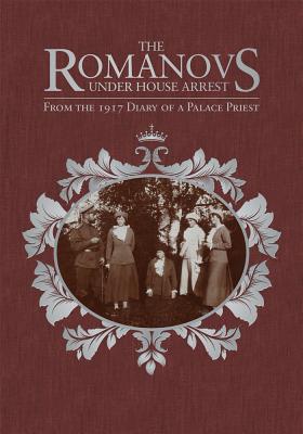 Romanovs Under House Arrest By Afanasy I Belyaev (Hardback)