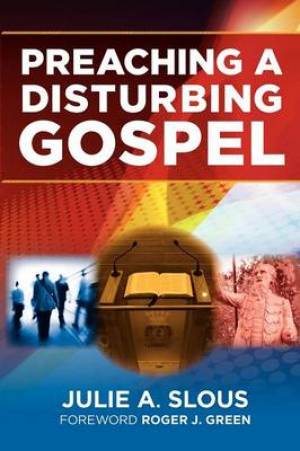 Preaching a Disturbing Gospel By Julie A Slous (Paperback)