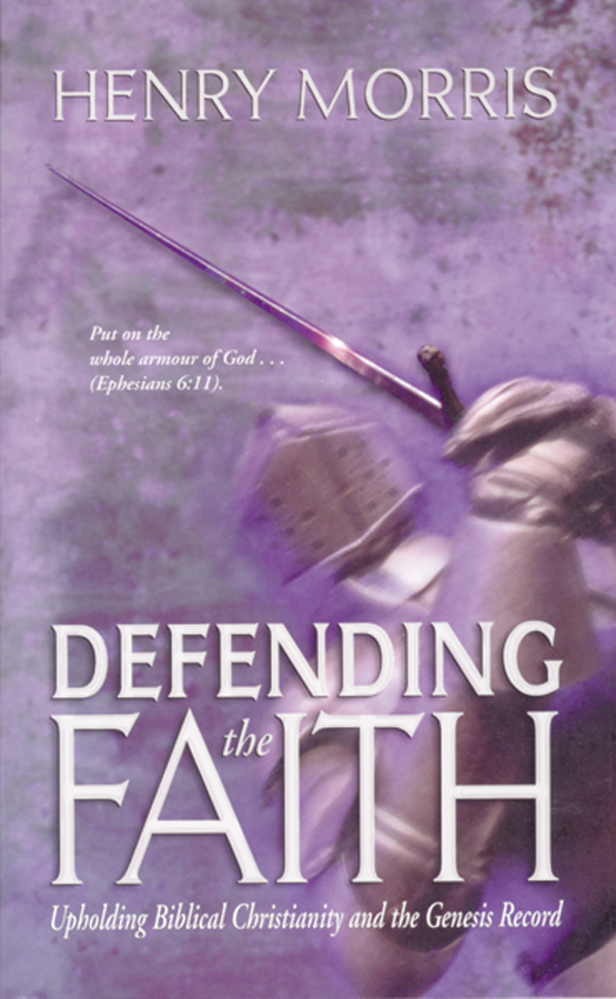 Defending The Faith By Henry Morris (Paperback) 9780890513248