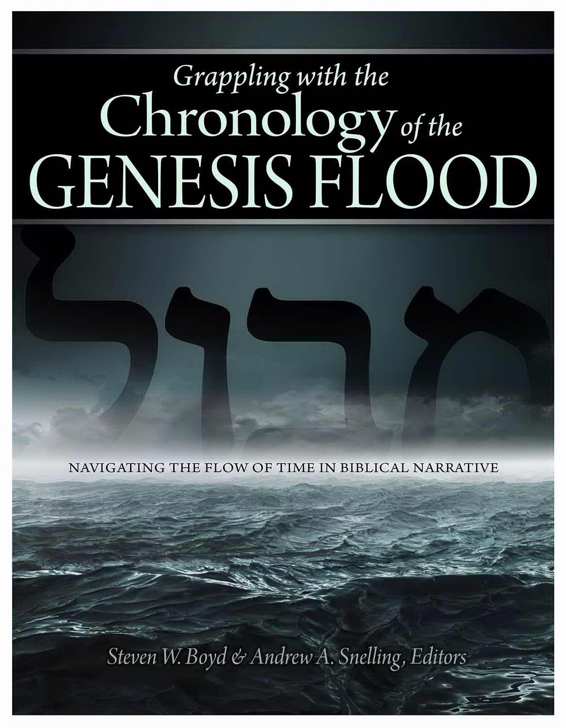 Grappling With The Chronology Of The Genesis Flood By Boyd Steven W