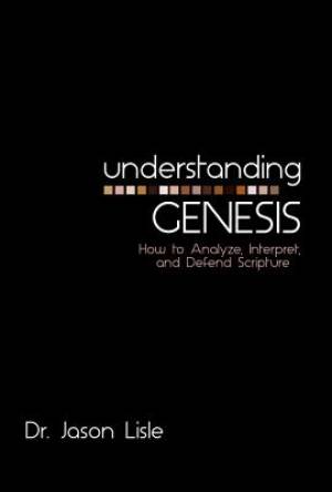 Understanding Genesis By Lisle Dr Jason (Paperback) 9780890519004