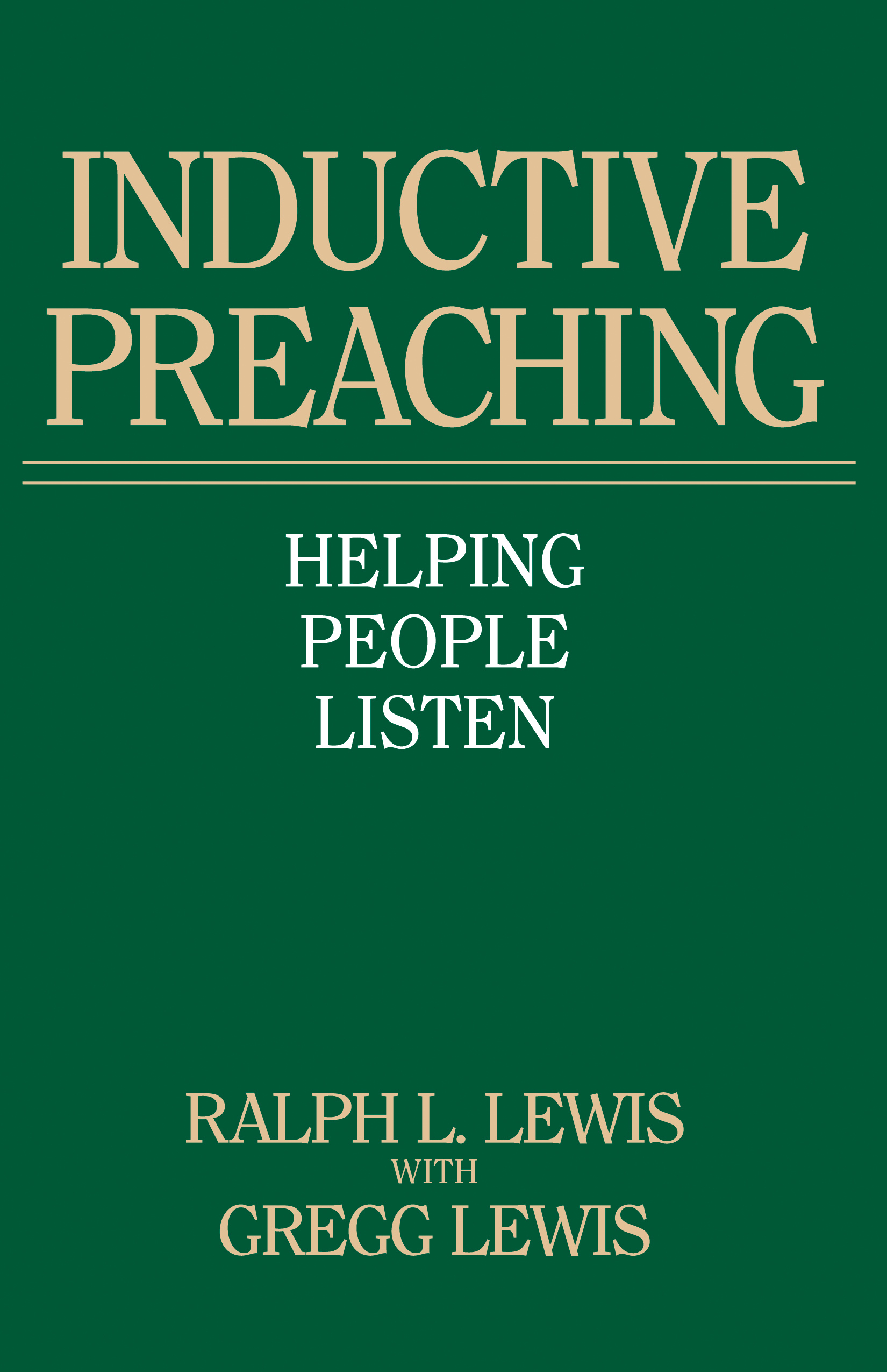 Inductive Preaching Helping People Listen By Ralph L Lewis Gregg Lewis