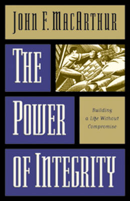 Power of Integrity By John Mac Arthur (Paperback) 9780891079422