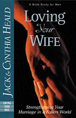 Loving Your Wife By C Heald (Paperback) 9780891095750