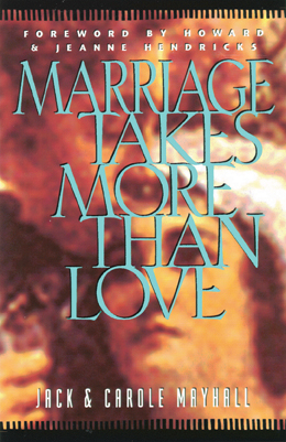 Marriage Takes More Than Love By Jack Mayhall Carole Mayhall