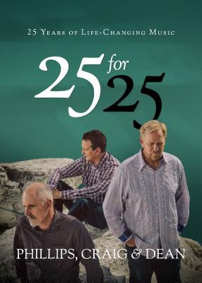 25 for 25 The Men Behind the Music By Phillips Craig & Dean