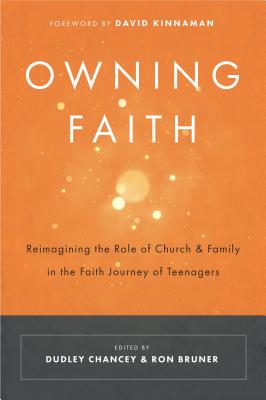 Owning Faith Reimagining the Role of Church & Family in the Faith Jou