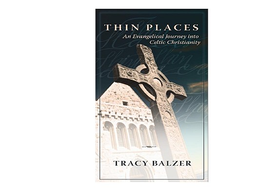 Thin Places An Evangelical Journey Into Celtic Christianity