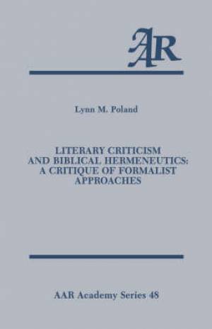 Literary Criticism And Biblical Hermeneutics By Lynn M Poland