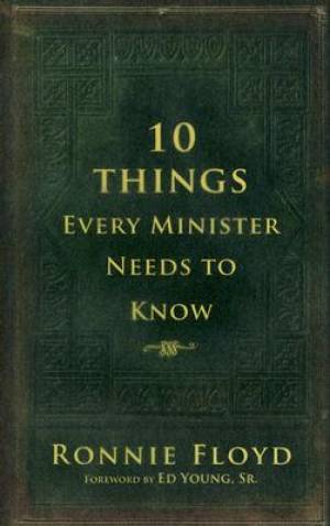 10 Things Every Minister Need to Know By Ronnie Floyd (Hardback)