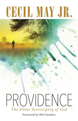 Providence The Silent Sovereignty of God By Cecil Jr May (Paperback)