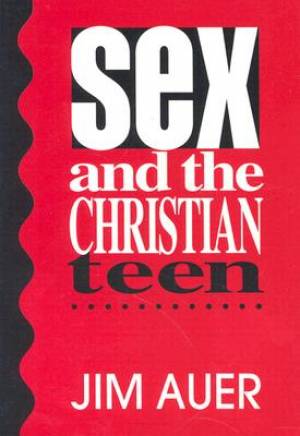 Sex and the Christian Teen By Jim Auer (Paperback) 9780892436323