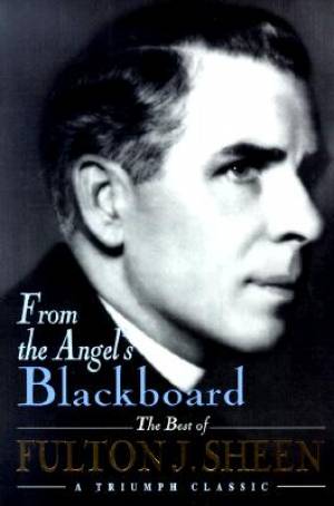 From the Angel's P Blackboard By Fulton J Sheen (Paperback)